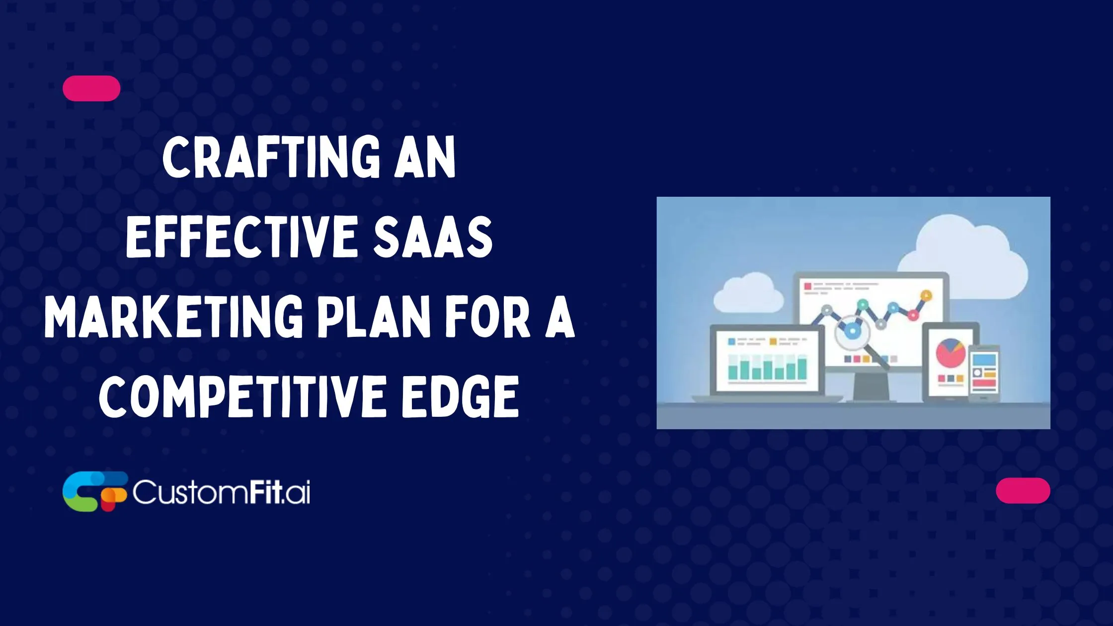 Crafting an Effective SaaS Marketing Plan for a Competitive Edge.