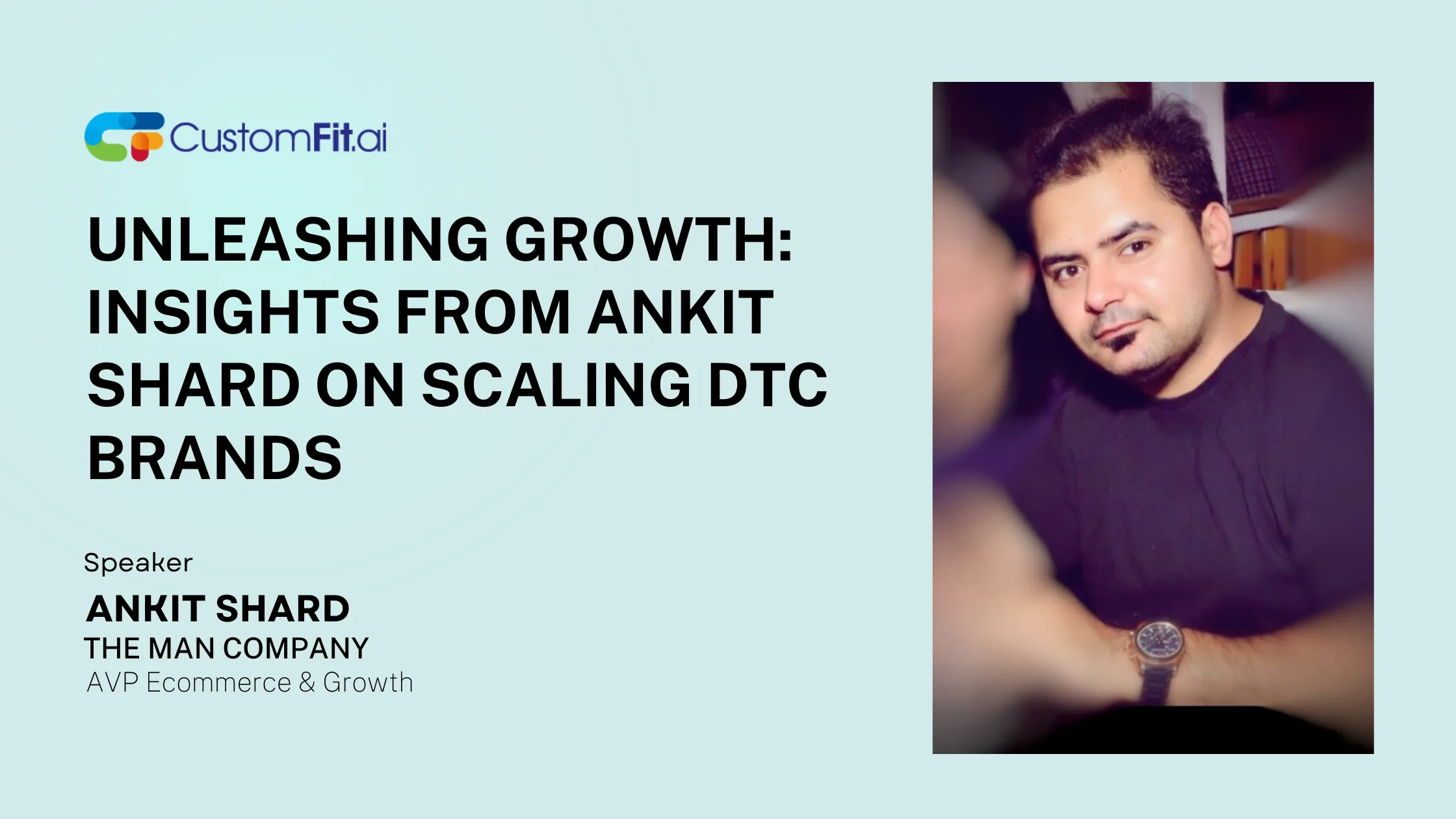 Unleashing Growth: Insights from Ankit Shard on Scaling DTC Brands